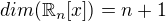 $dim(\mathbb{R}_{n}[x]) = n+1$