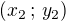 $(x_2\,;\,y_2)$