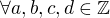 $\forall a,b,c,d \in \mathbb{Z}$