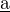 $\underline{\text{a}}$