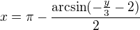 $x=\pi-\frac{\mathrm{arcsin}(-\frac y 3-2)}{2}$