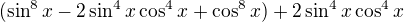 $(\sin^8 x-2\sin^4x\cos^4x+\cos^8 x)+2\sin^4x\cos^4x$