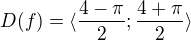 $D(f)=\langle \frac{4-\pi}{2}; \frac{4+\pi}{2}\rangle$