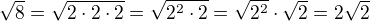 $\sqrt{8}=\sqrt{2\cdot2\cdot2}=\sqrt{2^2\cdot2}=\sqrt{2^2}\cdot\sqrt2=2\sqrt2$