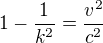 $1-\frac{1}{k^2}=\frac{v^2}{c^2}$