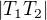 $|T_1T_2|$