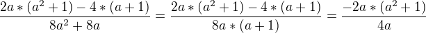 kopírovat do textarea $\frac{2a*(a^{2}+1)-4*(a+1)}{8a^{2}+8a}=\frac{2a*(a^{2}+1)-4*(a+1)}{8a*(a+1)}=\frac{-2a*(a^{2}+1)}{4a}$