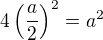$4\(\frac{a}{2}\)^2=a^2$