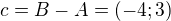 $c=B-A=(-4;3)$