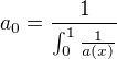 $a_{0}=\frac{1}{\int_{0}^1\frac{1}{a(x)}}$