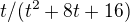 $t/(t^2+8t+16)$