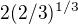 $2(2/3)^{1/3}$