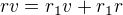 $rv=r_1v+r_1r$