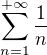 $\sum_{n=1}^{+\infty}\frac1n$