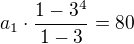 $a_1\cdot\frac{1-3^4}{1-3}=80$