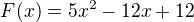 $F(x) = 5x^2-12x+12$
