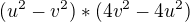 $(u^{2}-v^{2})*(4v^{2}-4u^{2})$