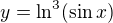 $y = \ln^3 (\sin x)$