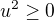 $u^2 \ge 0$
