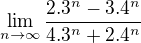 $\lim_{n\rightarrow\infty} \frac{2.3^n - 3.4^n}{4.3^n + 2.4^n}$