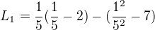 $L_{1}=\frac{1}{5}(\frac{1}{5}-2)-(\frac{1^{2}}{5^{2}}-7)$