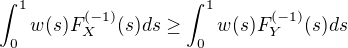 kopírovat do textarea $\int_{0}^{1}w(s)F_{X}^{(-1)}(s)ds \ge \int_{0}^{1}w(s)F_{Y}^{(-1)}(s)ds$