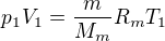 $p_1V_1=\frac m{M_m}R_mT_1$