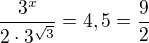 $\frac{3^x}{2\cdot3^{\sqrt3}}=4,5=\frac92$