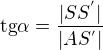 $\text{tg}\alpha =\frac{|SS^{'}|}{|AS^{'}|}$