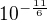 $10^{-\frac{11}{6}}$
