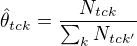 $\hat{\theta}_{tck} = {N_{tck}\over \sum_k N_{tck'}}$