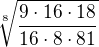 $\sqrt[8]{\frac{9\cdot 16 \cdot 18}{16 \cdot 8 \cdot 81}}$