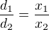 $\frac{d_1}{d_2}=\frac{x_1}{x_2}$