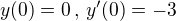 kopírovat do textarea $y(0)=0\,,\,y'(0)=-3$