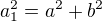 $a_1^2=a^2+b^2$