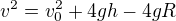 $v^2=v_0^2+4gh-4gR$