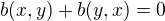$b(x,y) + b(y,x) = 0$