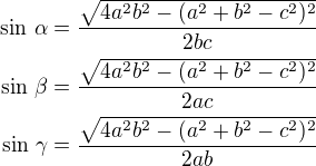 $\sin\,\alpha=\frac{\sqrt{4a^2b^2-(a^2+b^2-c^2)^2}}{2bc}\\\sin\,\beta=\frac{\sqrt{4a^2b^2-(a^2+b^2-c^2)^2}}{2ac}\\\sin\,\gamma=\frac{\sqrt{4a^2b^2-(a^2+b^2-c^2)^2}}{2ab}$