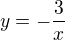 $y = -\frac{3}{x}$