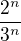 $\frac{2^{n}}{3^{n}}$