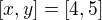 $[x, y] = [4, 5]$