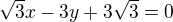 $\sqrt{3}x-3y+3\sqrt 3=0$