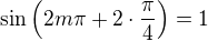 $\sin\(2m\pi + 2\cdot\frac{\pi}{4}\)=1$