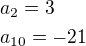 $a_2=3\nla_{10}=-21$