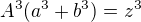 $A^3(a^3+b^3)=z^3$