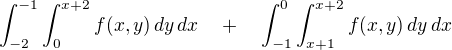 $\int_{-2}^{-1}\int_{0}^{x+2}f(x,y)\, dy\,dx \quad + \quad \int_{-1}^{0}\int_{x+1}^{x+2}f(x,y)\, dy\,dx$