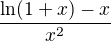 $\frac{\ln(1+x)-x}{x^2}$