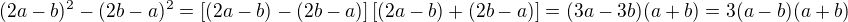$(2a-b)^2-(2b-a)^2= \left[ (2a-b)-(2b-a) \right] \left[(2a-b)+(2b-a) \right]=(3a-3b)(a+b)=3(a-b)(a+b)$