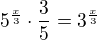 $5^{\frac{x}{3}}\cdot \frac{3}{5}=3^{\frac{x}{3}}$