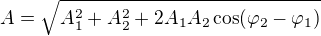 $A=\sqrt{A_1^2+A_2^2+2A_1A_2\cos(\varphi_2-\varphi_1)}$